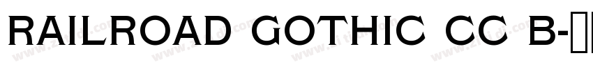 Railroad Gothic CC B字体转换 Railroad Gothic CC B字体转换